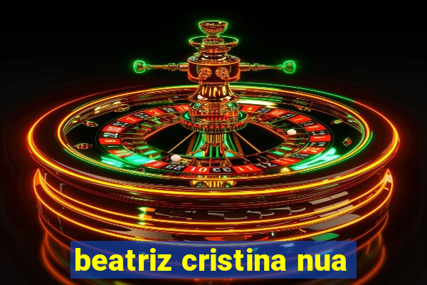 beatriz cristina nua